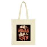 Half Human Half Coffee Tote Bag, Funny Caffeine Lover Gift, Coffee Addict Shopper Bag, Novelty Coffee Saying Tote, Unique Tote - Tawshia